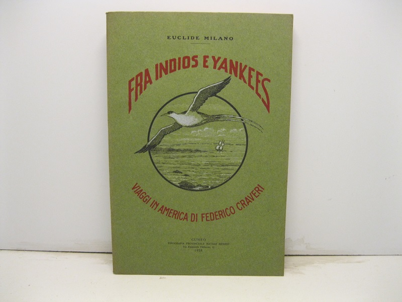 Fra indios e yankees. Viaggi in America di Federico Craveri.